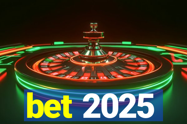 bet 2025