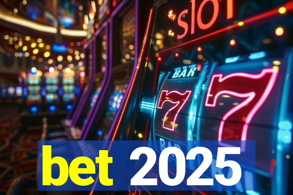 bet 2025