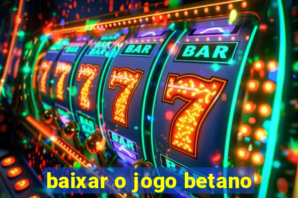 baixar o jogo betano