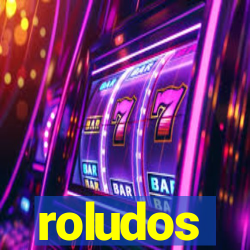 roludos