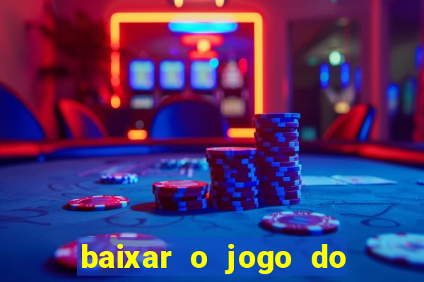 baixar o jogo do tigre 777