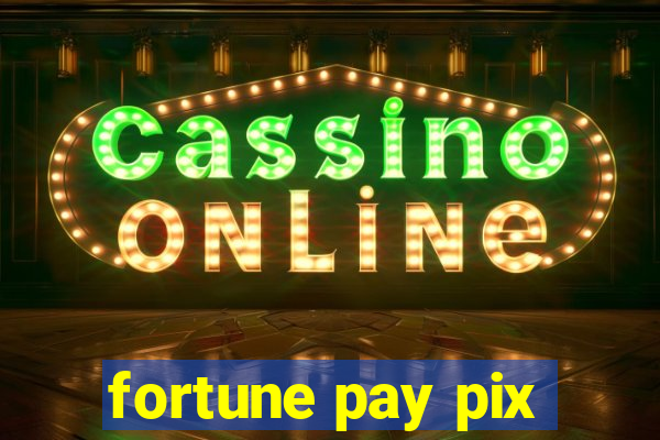 fortune pay pix