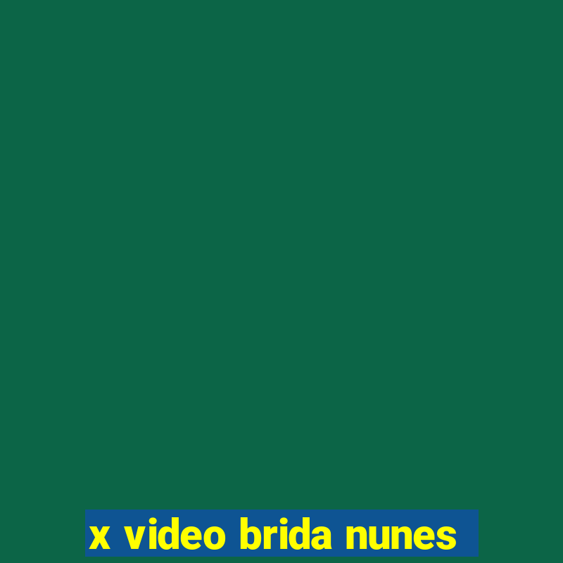 x video brida nunes