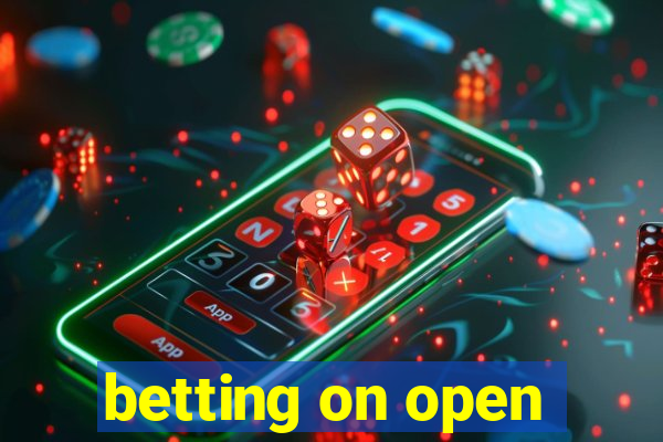 betting on open