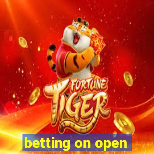 betting on open