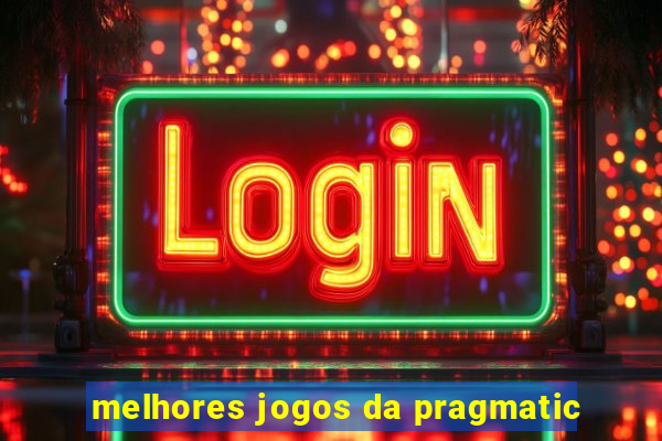 melhores jogos da pragmatic