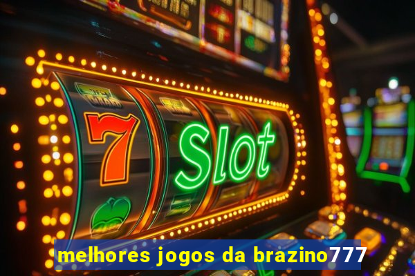 melhores jogos da brazino777