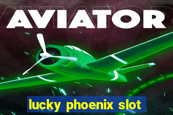 lucky phoenix slot