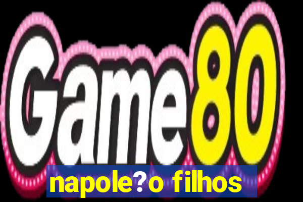 napole?o filhos