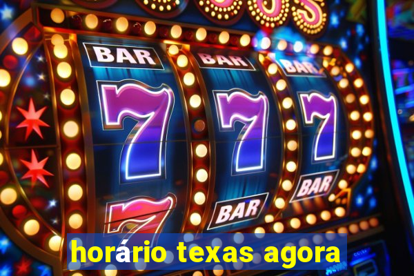 horário texas agora