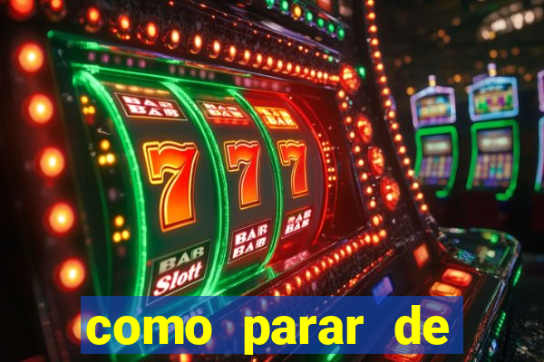 como parar de jogar cassino