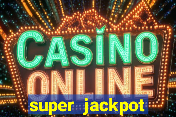 super jackpot casino slots