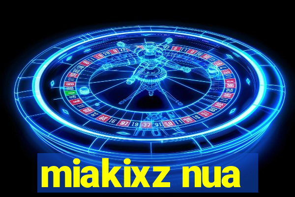 miakixz nua