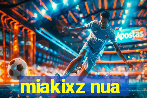 miakixz nua