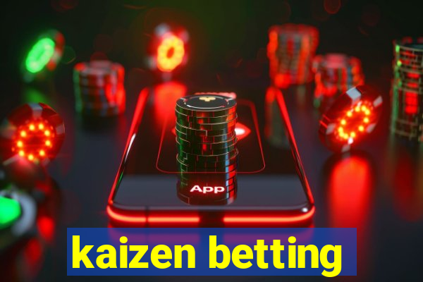 kaizen betting