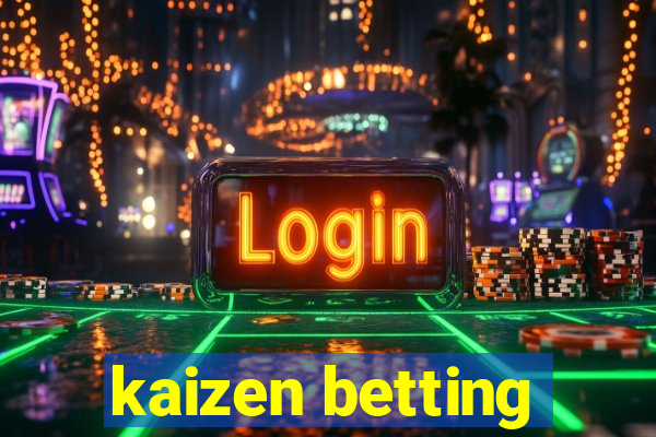 kaizen betting