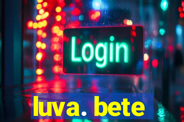 luva. bete