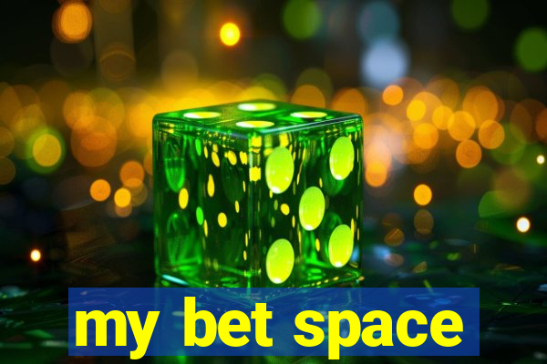 my bet space