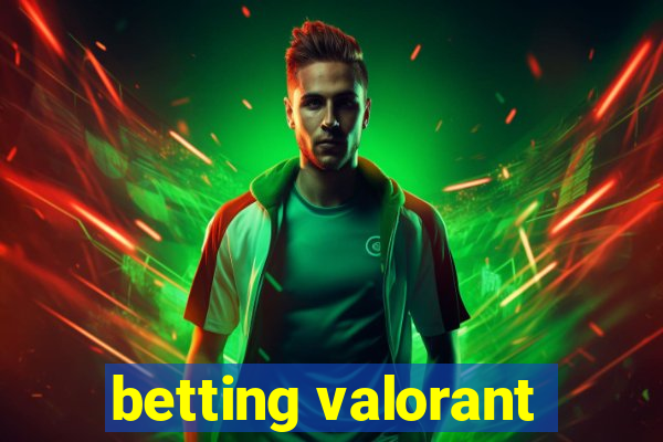 betting valorant