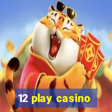 12 play casino