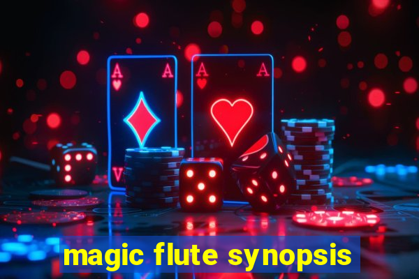 magic flute synopsis