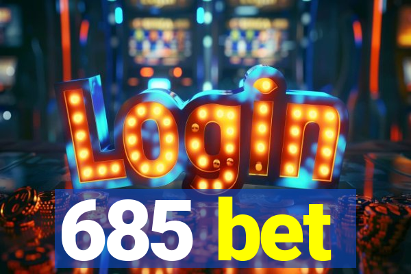 685 bet