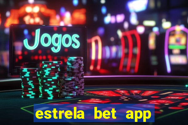 estrela bet app nao compativel