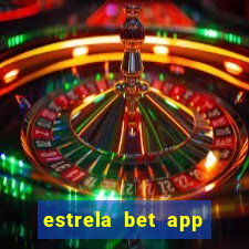 estrela bet app nao compativel