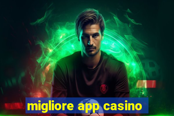 migliore app casino