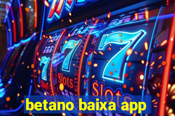 betano baixa app