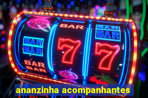 ananzinha acompanhantes