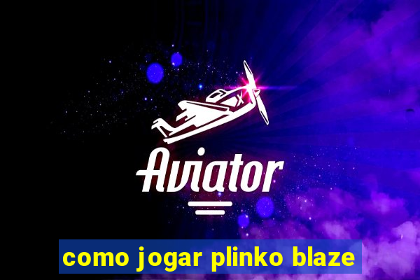 como jogar plinko blaze