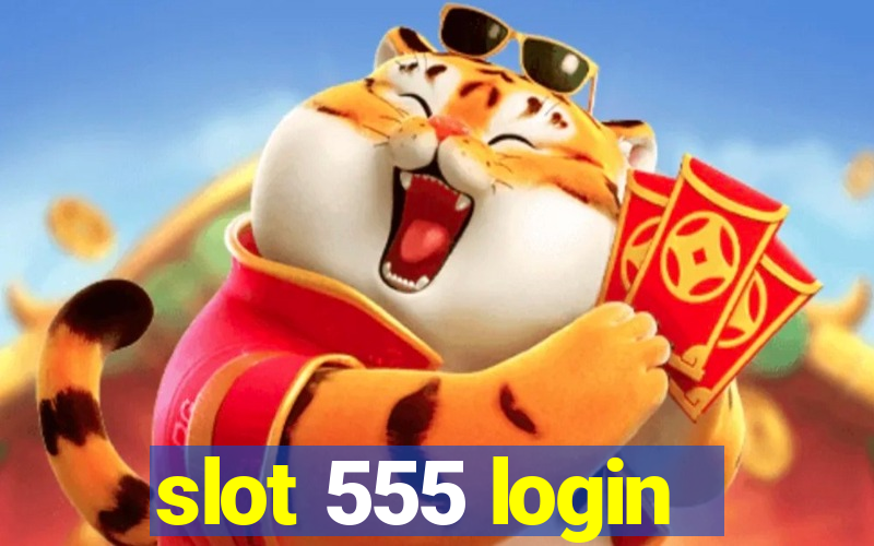 slot 555 login