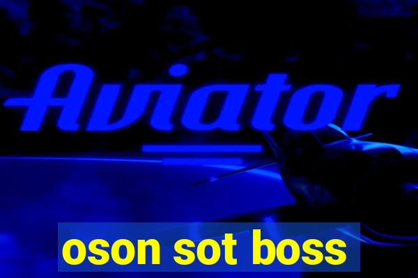 oson sot boss