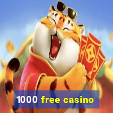 1000 free casino