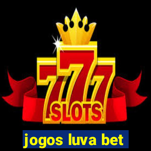 jogos luva bet