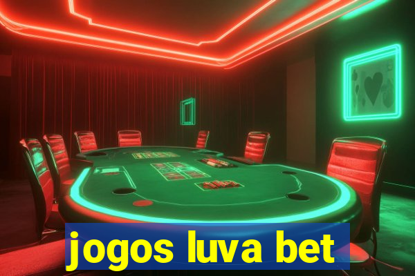 jogos luva bet