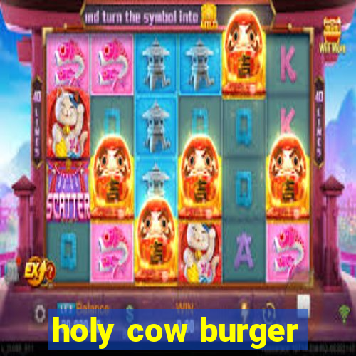 holy cow burger