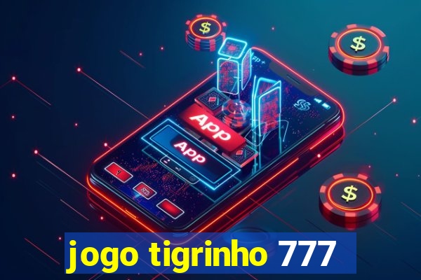 jogo tigrinho 777