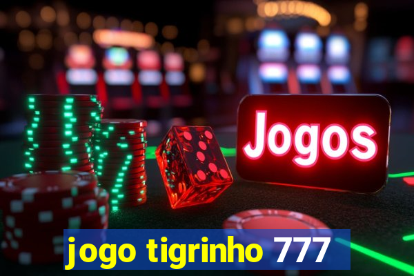 jogo tigrinho 777