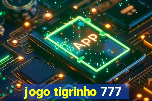 jogo tigrinho 777