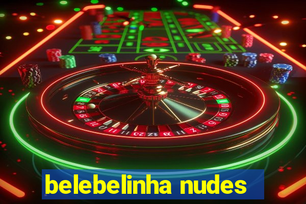 belebelinha nudes