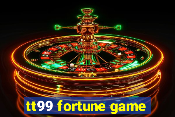 tt99 fortune game