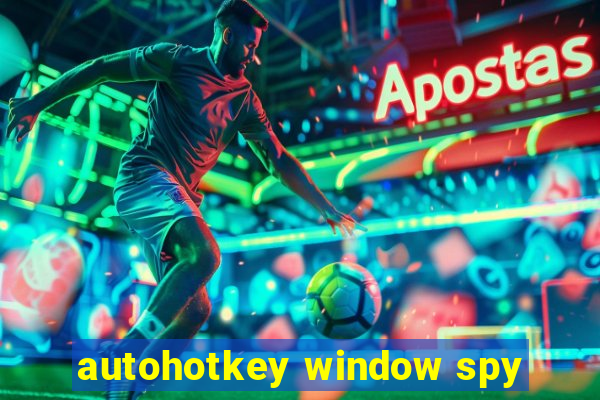 autohotkey window spy