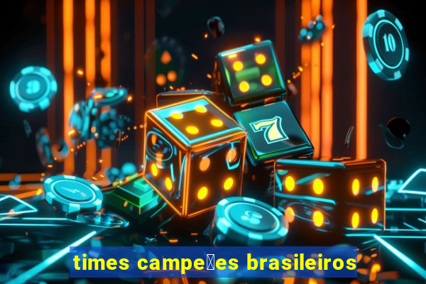 times campe玫es brasileiros