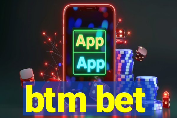 btm bet