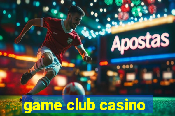 game club casino