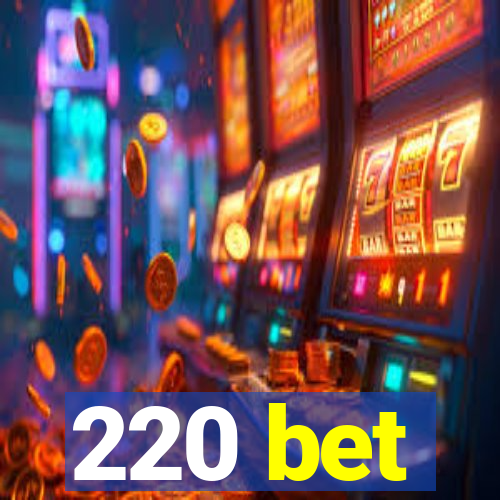 220 bet