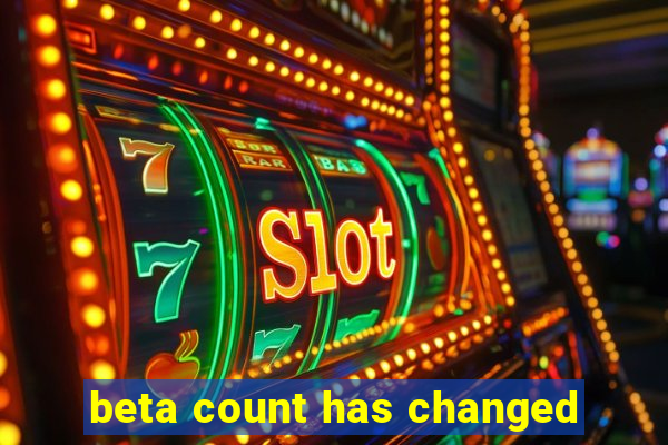 beta count has changed