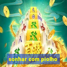 sonhar com piolho